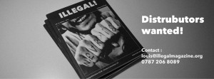 ILLEGAL! Magazine are looking for distributors, email Louis Jensen for more information (Source: ILLEGAL! Magazine UK)